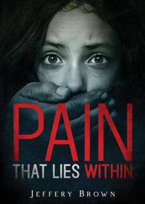 Pain that Lies Within - Jeffery Brown