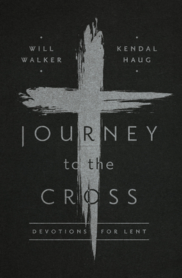 Coperta cărții 'Journey to the Cross: Devotions for Lent - Will Walker'