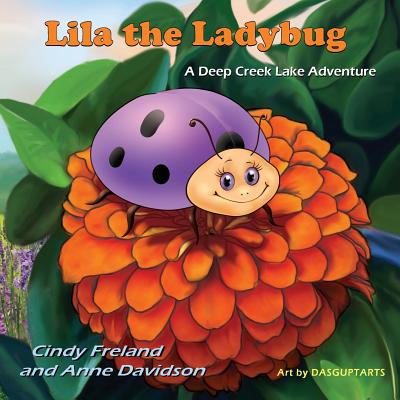 Lila the Ladybug: A Deep Creek Lake Adventure - Cynthia Freland