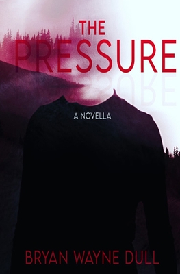 The Pressure - Bryan Wayne Dull