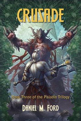 Crusade: Book Three of The Paladin Trilogy - Daniel M. Ford