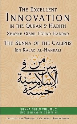 The Excellent Innovation in the Quran and Hadith: The Sunna of the Caliphs - Shaykh Gibril Fouad Haddad