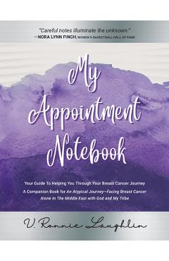 Coperta cărții 'My Appointment Notebook: Your Guide to Helping You Through Your Breast Cancer Journey - A Companion Book to An Atypical'