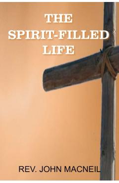 The Spirit-Filled Life - John Macneil