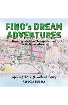 Poza produsului Fino's Dream Adventures Book 7: Exploring the neighbourhood library - Rebecca Seibert