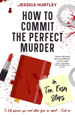 How to Commit the Perfect Murder in Ten Easy Steps - Jessica Huntley