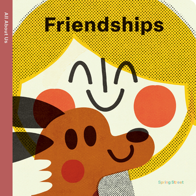 Spring Street All about Us: Friendships - Boxer Books