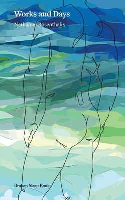 Works and Days - Nathaniel Rosenthalis