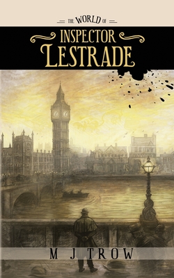 The World of Inspector Lestrade: Historical Companion to the Inspector Lestrade Series - M. J. Trow