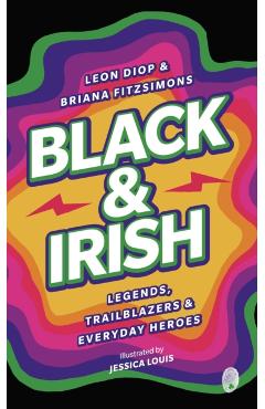 Black & Irish: Legends, Trailblazers & Everyday Heroes - Leon Diop