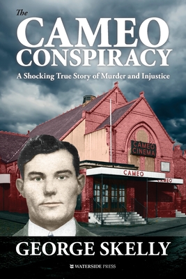 The Cameo Conspiracy: A Shocking True Story of Murder and Injustice - George Skelly