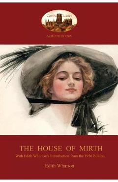 Coperta cărții 'The House of Mirth: With Edith Wharton's 'Introduction to the 1936 Edition' (Aziloth Books) - Edith Wharton'