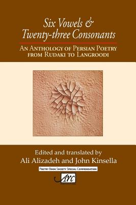 Coperta cărții 'Six Vowels and Twenty Three Consonants: An Anthology of Persian Poetry from Rudaki to Langrood - Ali Alizadeh'