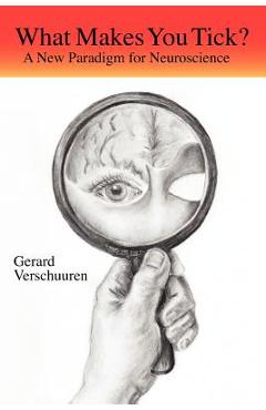 Coperta cărții 'What Makes You Tick?: A New Paradigm for Neuroscience - G. M. N. Verschuuren'