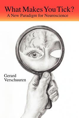 Coperta cărții 'What Makes You Tick?: A New Paradigm for Neuroscience - G. M. N. Verschuuren'