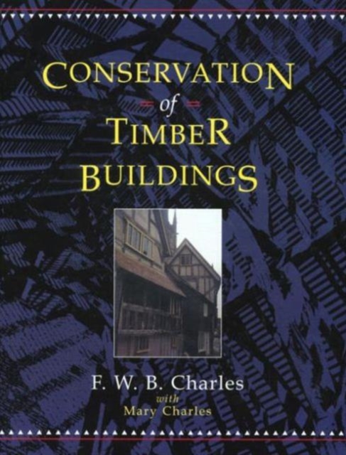 Conservation of Timber Buildings - F. W. B. Charles