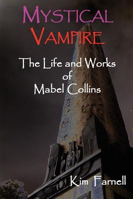 Coperta cărții 'Mystical Vampire: The Life and Works of Mabel Collins - Kim Farnell'