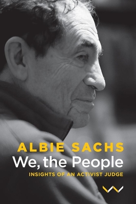 We, the People: Insights of an Activist Judge - Albie Sachs