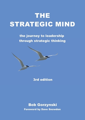The Strategic Mind: The Journey to Leadership through Strategic Thinking - Bob Gorzynski