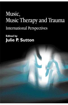 Coperta cărții 'Music, Music Therapy and Trauma: International Perspectives - Marieke P. Molenaar-klumper'