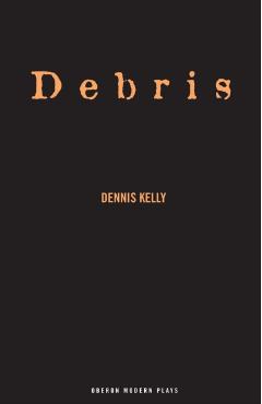 Poza produsului Debris - Dennis Kelly