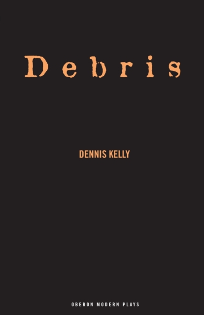 Debris - Dennis Kelly