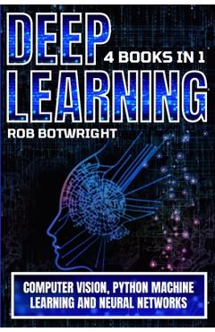 Poza produsului Deep Learning: Computer Vision, Python Machine Learning And Neural Networks - Rob Botwright