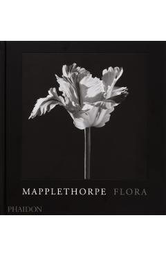 Mapplethorpe Flora: The Complete Flowers - Robert Mapplethorpe