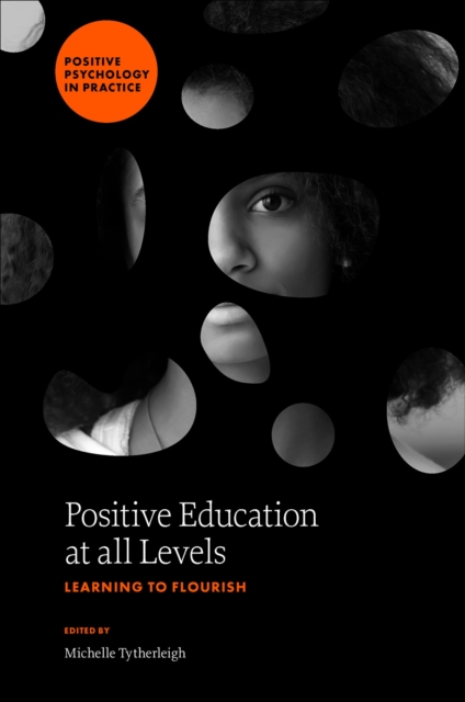 Positive Education at All Levels: Learning to Flourish - Michelle Tytherleigh