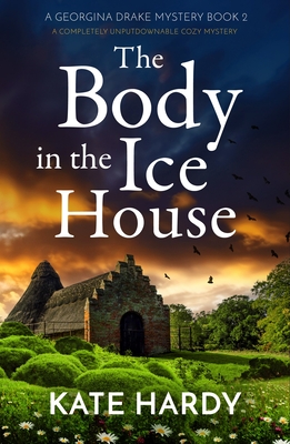 The Body in the Ice House: A completely unputdownable cozy mystery - Kate Hardy