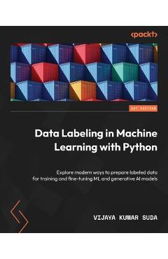 Coperta cărții 'Data Labeling in Machine Learning with Python: Explore modern ways to prepare labeled data for training and fine-tuning'