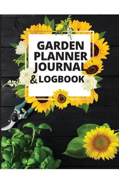 Coperta cărții 'Garden Notebook and Planner: Monthly Garden Calendar & Tasks Track Vegetable Growing, Gardening Activities and Plant'