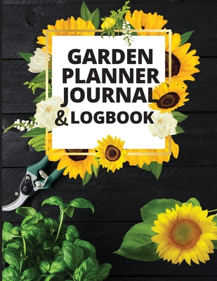 Garden Notebook and Planner: Monthly Garden Calendar & Tasks Track Vegetable Growing, Gardening Activities and Plant Details - Bill Comando