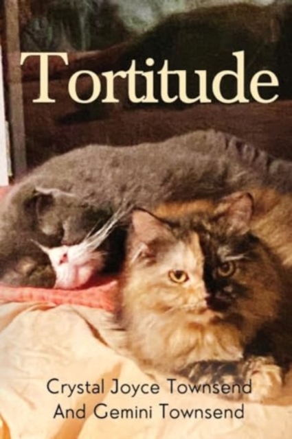 Tortitude - Crystal Joyce Townsend