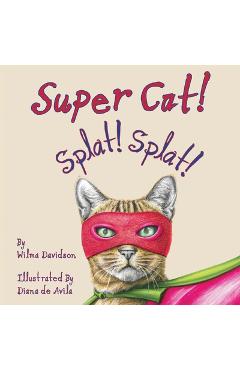 Poza produsului Super Cat! Splat! Splat! - Wilma Davidson