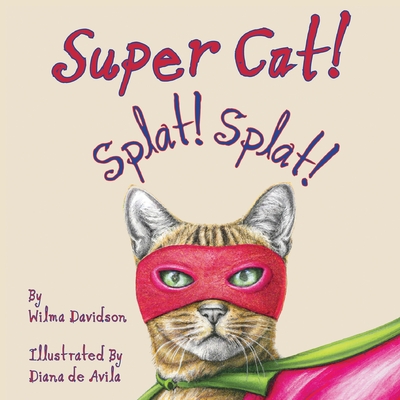 Super Cat! Splat! Splat! - Wilma Davidson