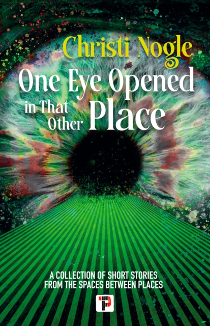 One Eye Opened in That Other Place - Christi Nogle