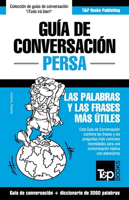 Guía de Conversación Español-Persa y vocabulario temático de 3000 palabras - Andrey Taranov