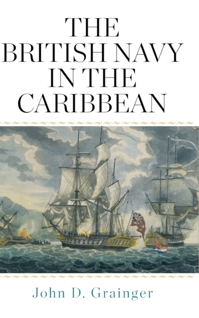 The British Navy in the Caribbean - John D. Grainger