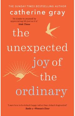 The Unexpected Joy of the Ordinary - Catherine Gray
