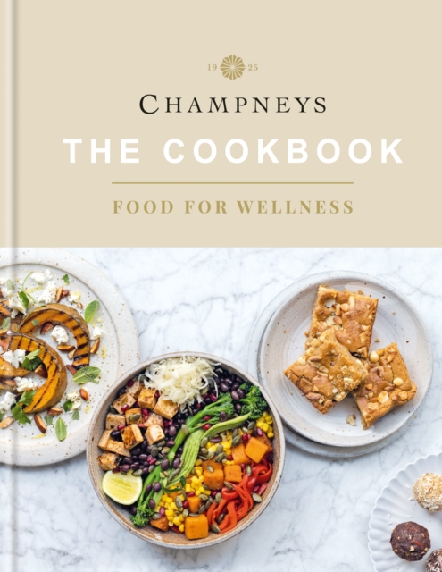 Champneys: The Cookbook: Food for Wellness - Champneys