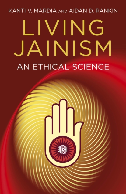 Living Jainism: An Ethical Science - Aidan D. Rankin