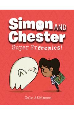 Super Frenemies! (Simon and Chester Book #5) - Cale Atkinson