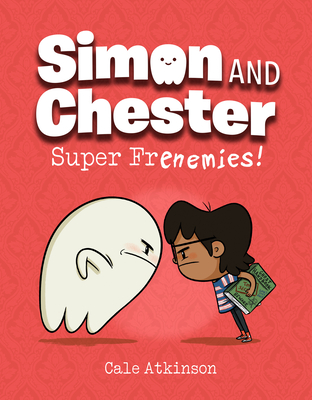 Super Frenemies! (Simon and Chester Book #5) - Cale Atkinson