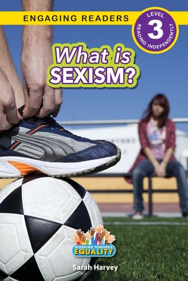 Coperta cărții 'What is Sexism?: Working Towards Equality (Engaging Readers, Level 3) - Sarah Harvey'