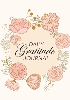 Daily Gratitude Journal: (Pink Flowers with Circle Callout) A 52-Week Guide to Becoming Grateful - Blank Classic