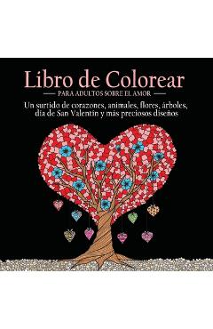 Coperta cărții 'Libro de Colorear Para Adultos Sobre el Amor: 55 Imágenes a Color Sobre el Tema del Amor (Corazones, Animales, Flores,'