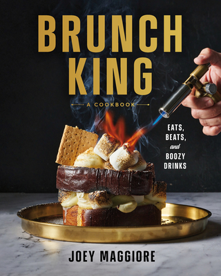 Brunch King: Eats, Beats, and Boozy Drinks - Joey Maggiore