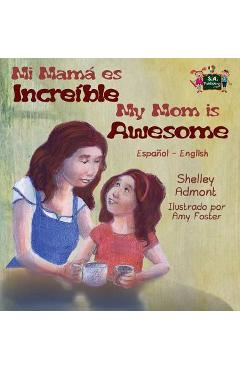 Coperta cărții 'My Mom is Awesome: Spanish English Bilingual Edition - Shelley Admont'