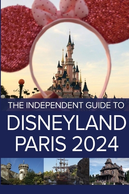 The Independent Guide to Disneyland Paris 2024 - G. Costa